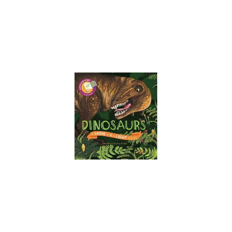 Dinosaurs, A Shine-a-Light Book