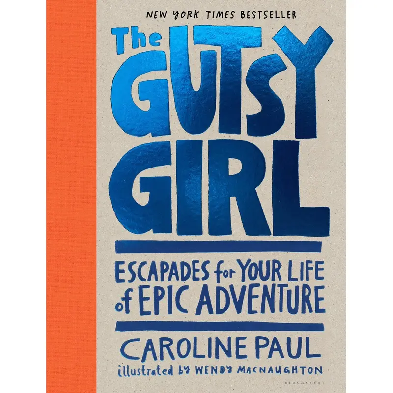 The Gutsy Girl: Escapades For Your Life of Epic Adventure