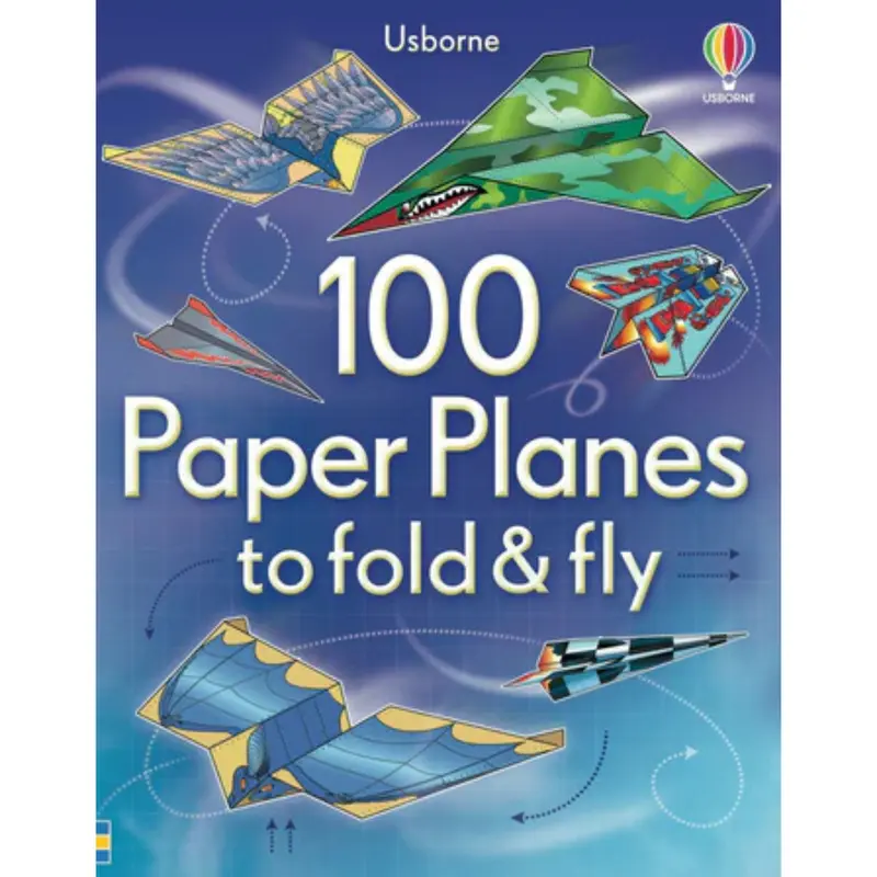 100 Paper Planes to Fold & Fly