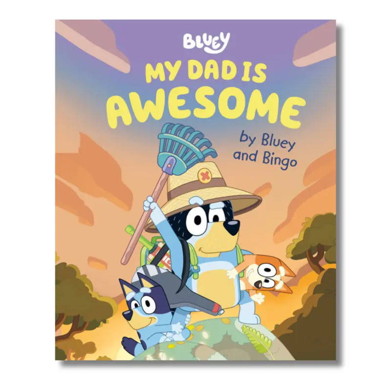Bluey My Dad Is Awesome by Bluey and Bingo