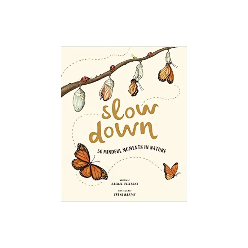 Slow Down: 50 Mindful Moments in Nature - Rachel Williams