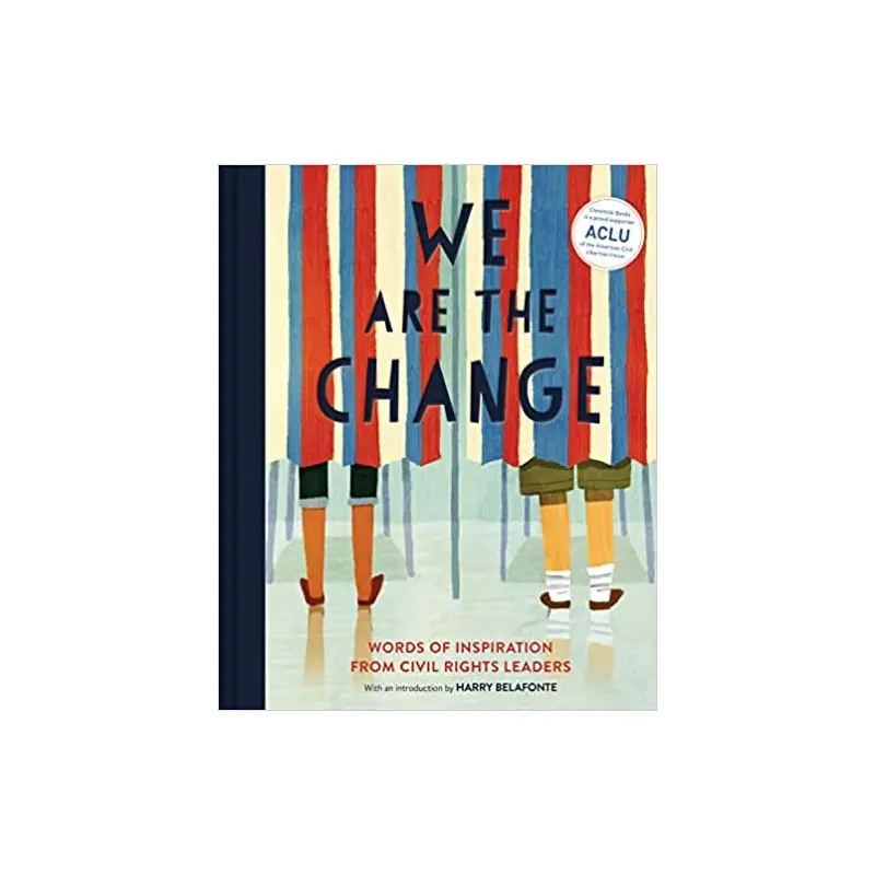 We Are The Change - Words of Inspiration from Civil Rights Leaders