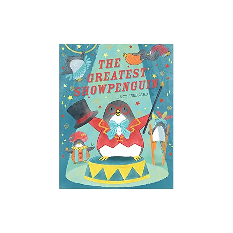 The Greatest Showpenguin -By Lucy Freegard