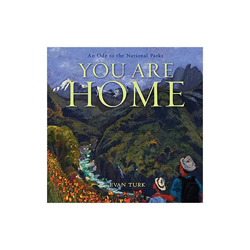 You Are Home - An Ode to the National Parks - Evan Turk