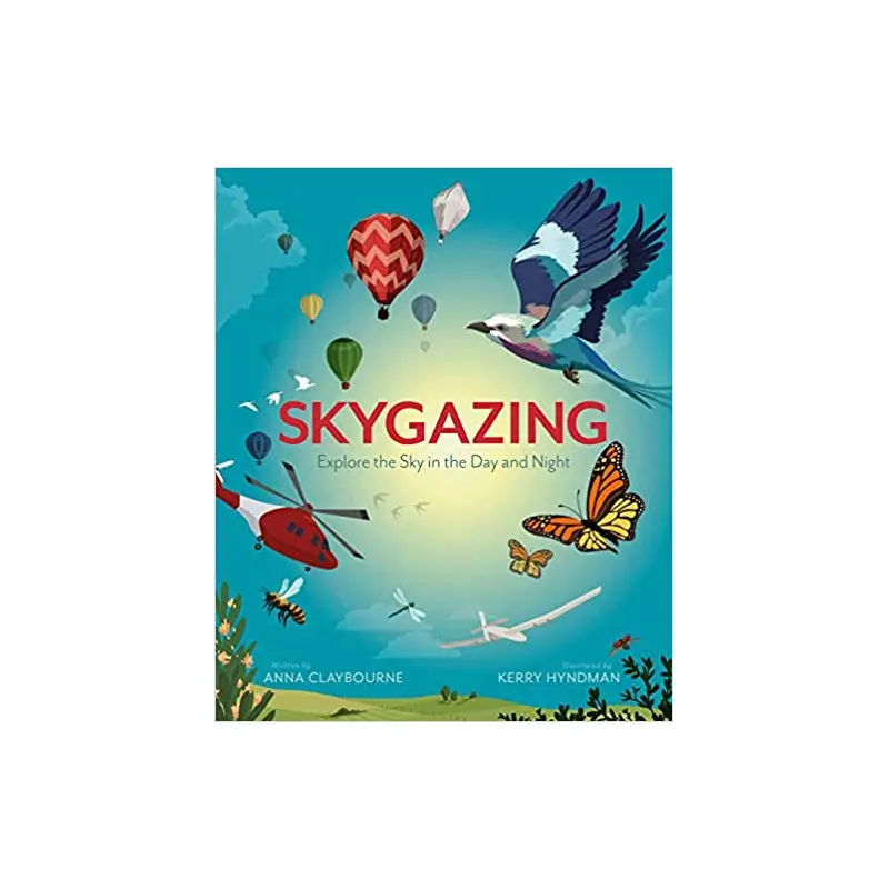 Skygazing Explore the Sky in the Night and Day - By Anna Claybourne & Kerry Hyndman