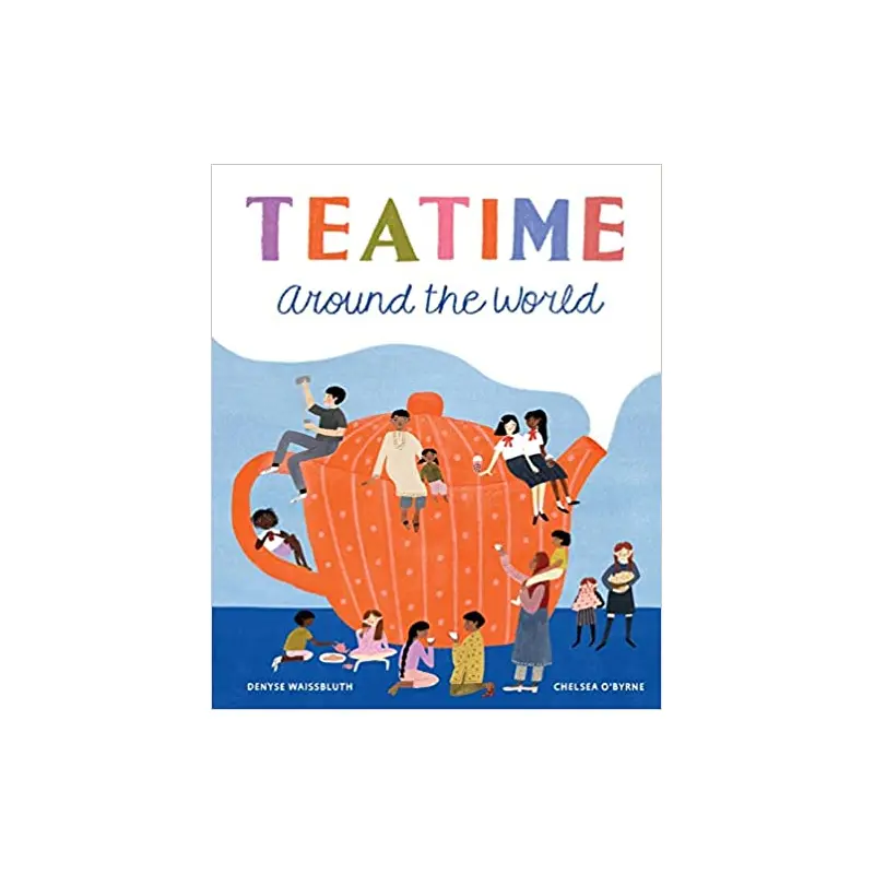 Teatime Around the World - By Chelsea OByrne & Denise Waissbluth