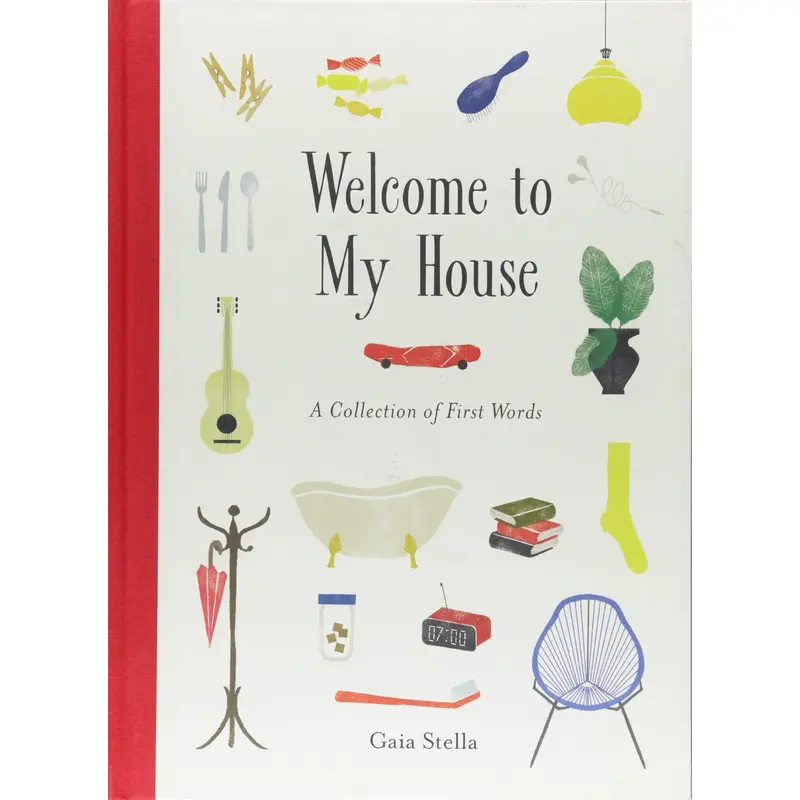 Welcome to My House: A Collection of First Words - Gaia Stella