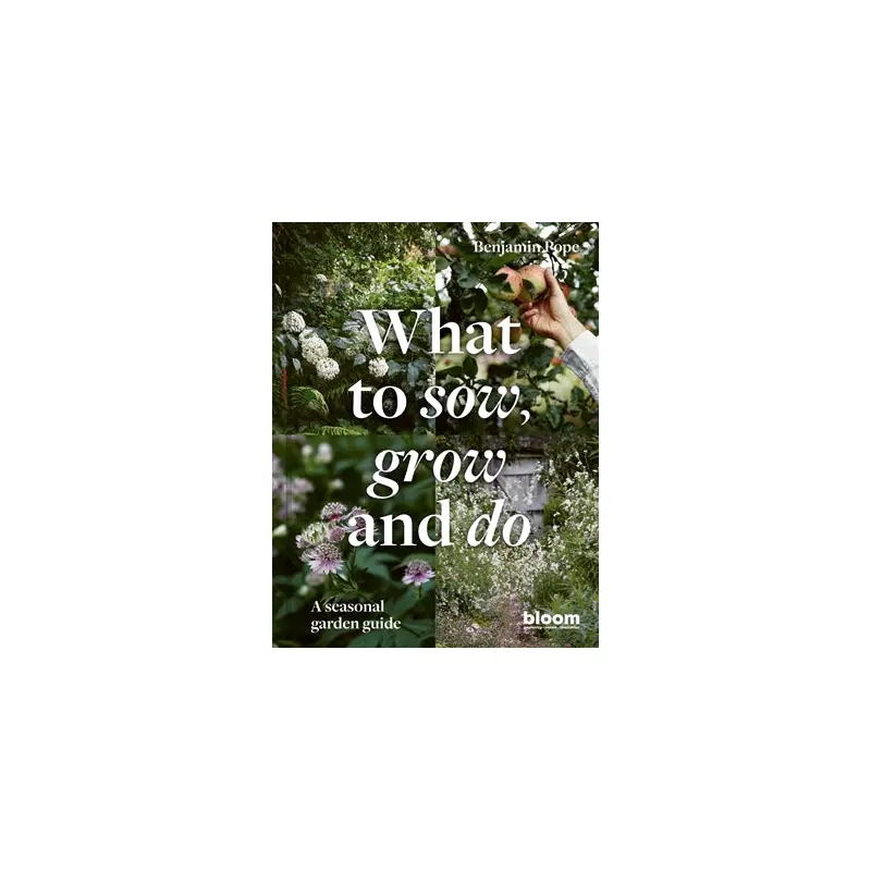 What to Sow, Grow and Do - Benjamin Pope