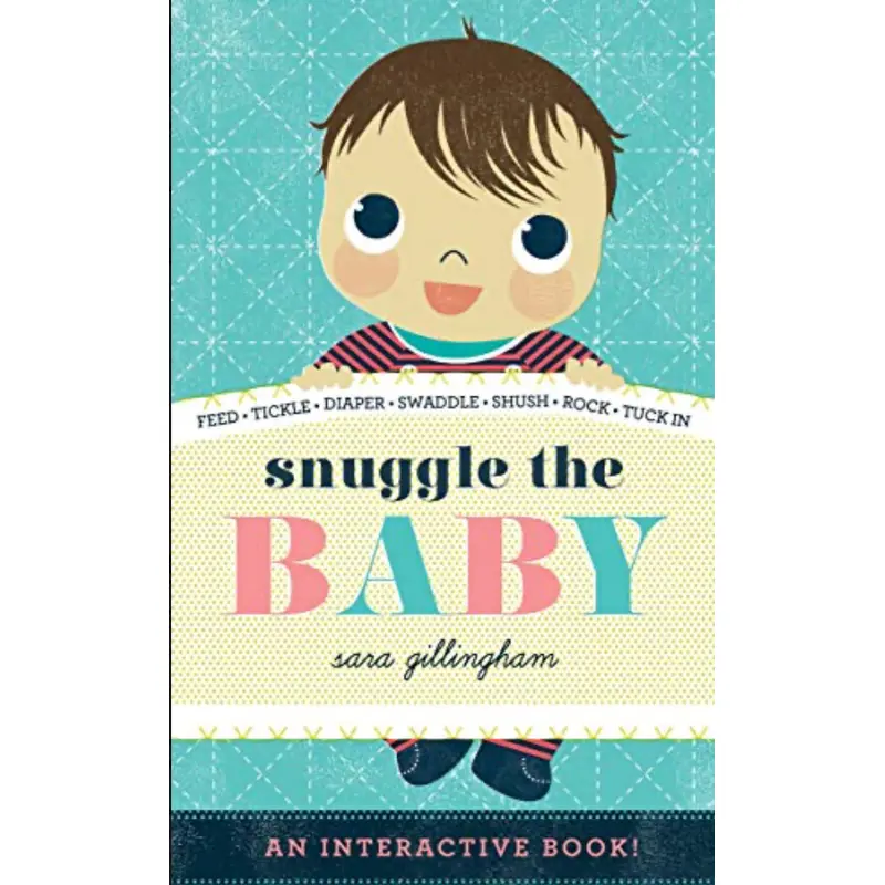 Snuggle the Baby - Sara Gillingham