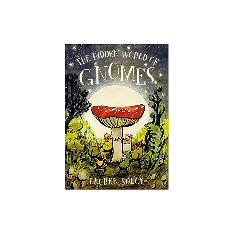 The Hidden World of Gnomes - Lauren Soloy
