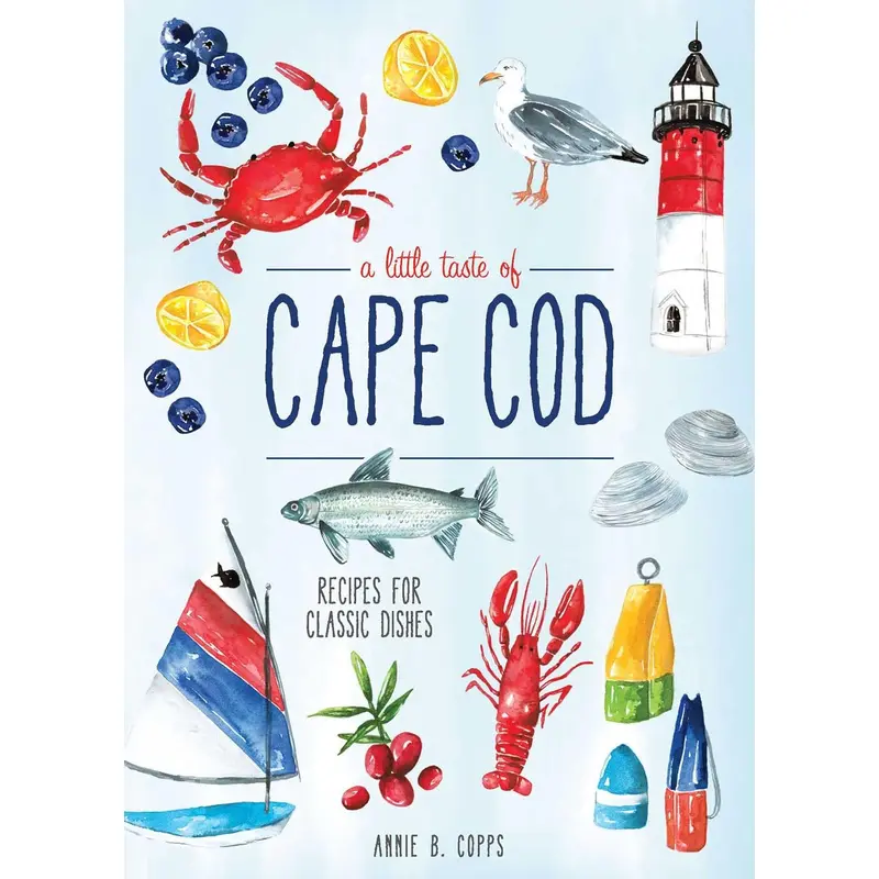 A Little Taste of Cape Cod - Recipes for Classic Dishes - Annie B. Copps