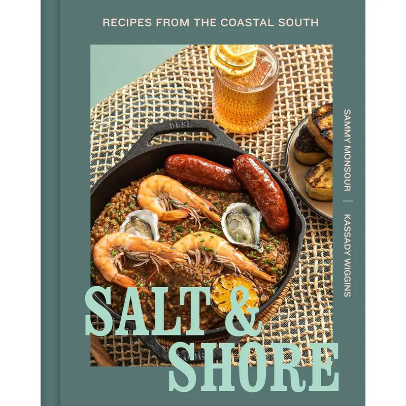 Salt & Shore - Recipes from the Costal South - Sammy Monsour + Kassady Wiggins